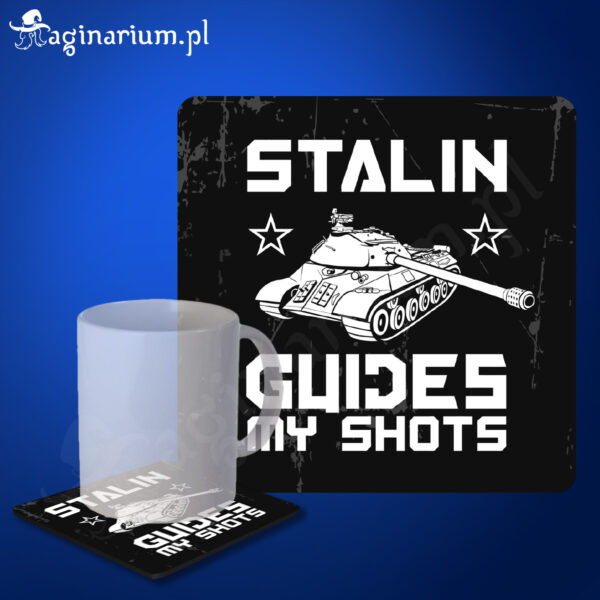 Podstawka pod kubek Stalin guides my shots